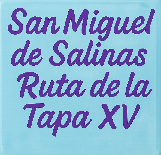 San Miguel de Salinas Ruta de la Tapa XV 9 San Miguel de Salinas Ruta de la Tapa XV